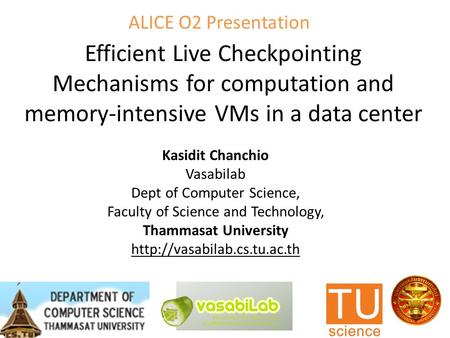 Efficient Live Checkpointing Mechanisms for computation and memory-intensive VMs in a data center Kasidit Chanchio Vasabilab Dept of Computer Science,