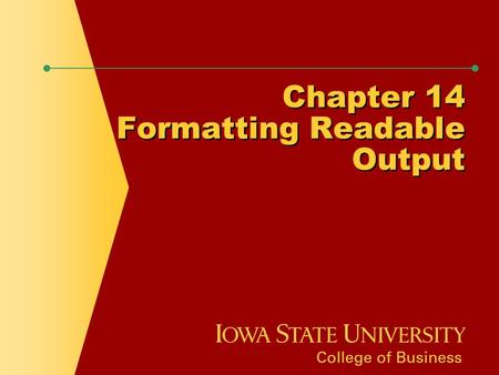 Chapter 14 Formatting Readable Output. Chapter Objectives  Add a column heading with a line break to a report  Format the appearance of numeric data.