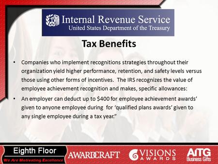 Tax Benefits Companies who implement recognitions strategies throughout their organization yield higher performance, retention, and safety levels versus.