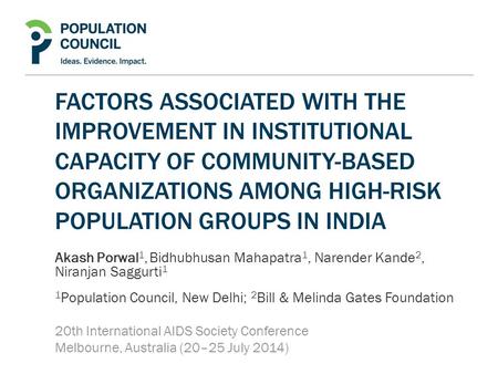 FACTORS ASSOCIATED WITH THE IMPROVEMENT IN INSTITUTIONAL CAPACITY OF COMMUNITY-BASED ORGANIZATIONS AMONG HIGH-RISK POPULATION GROUPS IN INDIA Akash Porwal.