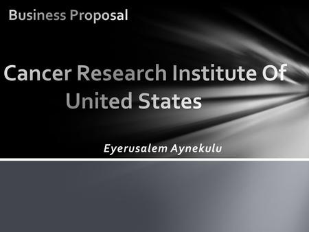 Eyerusalem Aynekulu. Cancer Research Institute of the United States is a high tech research institute with a highly experienced research crew that tries.