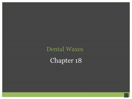 Dental Waxes Chapter 18.