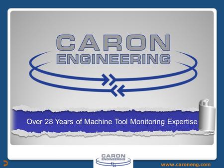 Www.caroneng.com Over 28 Years of Machine Tool Monitoring Expertise.