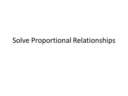 Solve Proportional Relationships. CROSS PRODUCT RULE In the proportion =, the cross products, a · d and b · c are equal. abab cdcd EX 1) = 2424 1212 44.