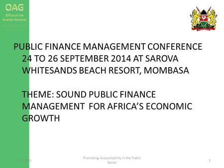 PUBLIC FINANCE MANAGEMENT CONFERENCE 24 TO 26 SEPTEMBER 2014 AT SAROVA WHITESANDS BEACH RESORT, MOMBASA THEME: SOUND PUBLIC FINANCE MANAGEMENT FOR AFRICA’S.