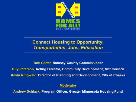 Connect Housing to Opportunity: Transportation, Jobs, Education Toni Carter, Ramsey County Commissioner Guy Peterson, Acting Director, Community Development,