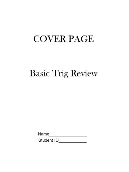 COVER PAGE Basic Trig Review Name________________ Student ID____________.