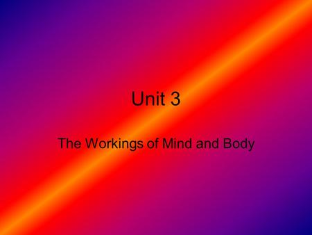 Unit 3 The Workings of Mind and Body. Matching The weakest amount of a stimulus that a person can detect half the time – The gap that occurs between the.