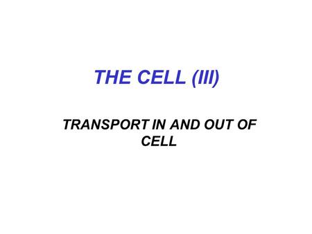 THE CELL (III) TRANSPORT IN AND OUT OF CELL. Passive diffusion net movement of a substance (liquid or gas) from an area of higher concentration to one.