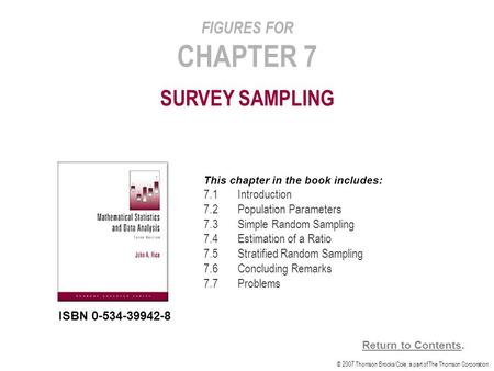 © 2007 Thomson Brooks/Cole, a part of The Thomson Corporation. FIGURES FOR CHAPTER 7 SURVEY SAMPLING This chapter in the book includes: 7.1Introduction.