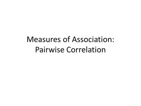 Measures of Association: Pairwise Correlation