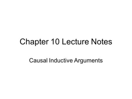 Chapter 10 Lecture Notes Causal Inductive Arguments.