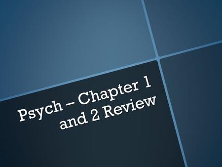 Psych – Chapter 1 and 2 Review. Ch. 1, Lesson 1 Physiological processes: normal physical activities Examples: breathing, eating, sleeping Cognitive processes: