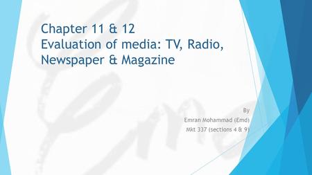 Chapter 11 & 12 Evaluation of media: TV, Radio, Newspaper & Magazine By Emran Mohammad (Emd) Mkt 337 (sections 4 & 9)