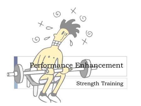 Performance Enhancement