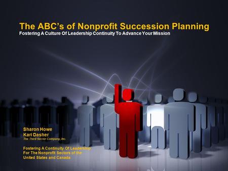 The ABC’s of Nonprofit Succession Planning Fostering A Culture Of Leadership Continuity To Advance Your Mission Sharon Howe Kari Dasher The Third Sector.