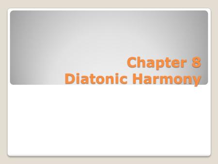 Chapter 8 Diatonic Harmony