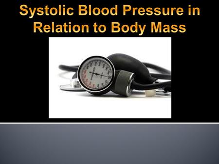  Is there a correlation between an adult’s body mass index (BMI) and their systolic blood pressure…