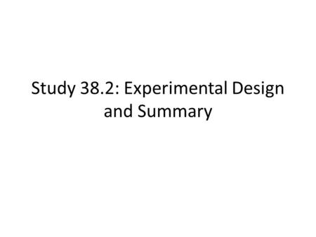 Study 38.2: Experimental Design and Summary. Study 38.2: Experimental Design Day 0 7B2-AAA I.V. infusion 50 mg/kg Day -6 Pre-bleed and rectal biopsies.