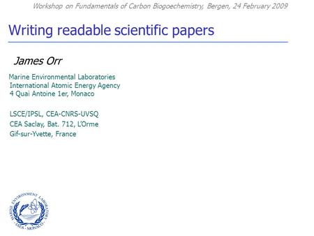 Writing readable scientific papers James Orr Marine Environmental Laboratories International Atomic Energy Agency 4 Quai Antoine 1er, Monaco LSCE/IPSL,