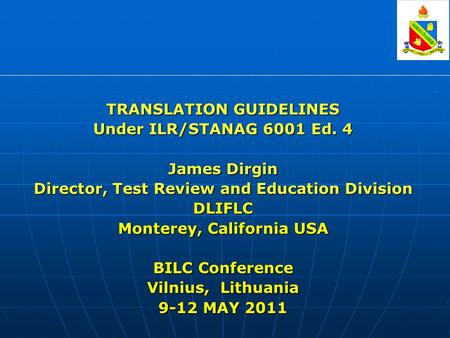 TRANSLATION GUIDELINES Under ILR/STANAG 6001 Ed. 4 James Dirgin