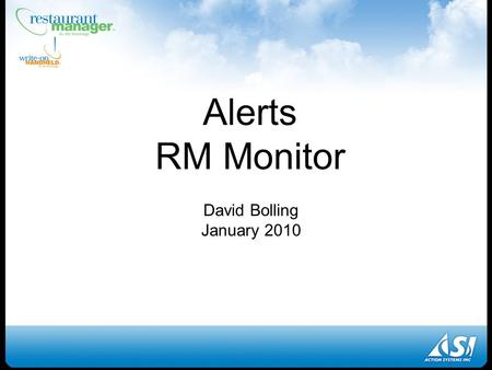 Alerts RM Monitor David Bolling January 2010. Mobile Data  Increasingly a mobile world  Expectations of access to data anywhere  Competitors do not.