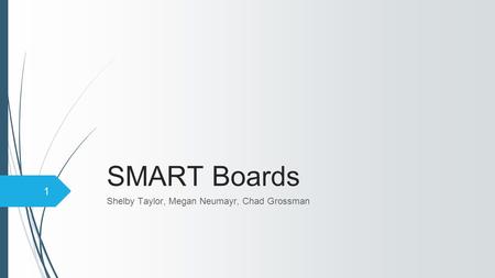 1 SMART Boards Shelby Taylor, Megan Neumayr, Chad Grossman.