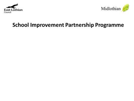 School Improvement Partnership Programme Midlothian.