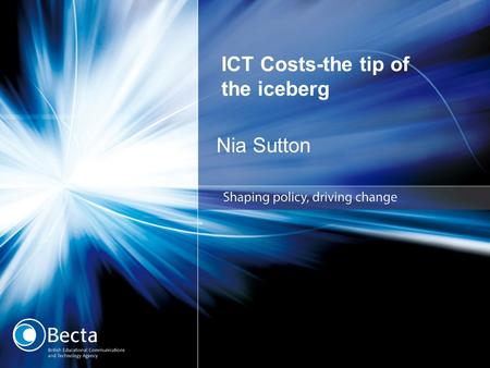 ICT Costs-the tip of the iceberg Nia Sutton. Investment so far Overall funding for ICT in schools 1998-99 - £102 million 2006-07 - £741 million 1998-99.