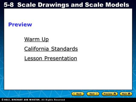 Holt CA Course 1 5-8Scale Drawings and Scale Models Warm Up Warm Up California Standards California Standards Lesson Presentation Lesson PresentationPreview.