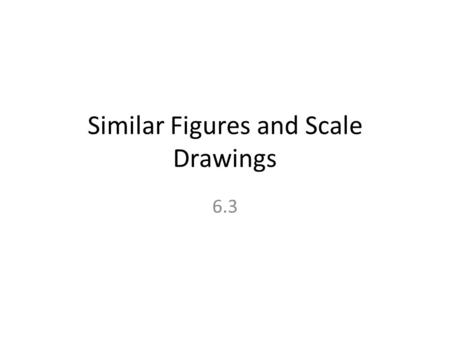 Similar Figures and Scale Drawings