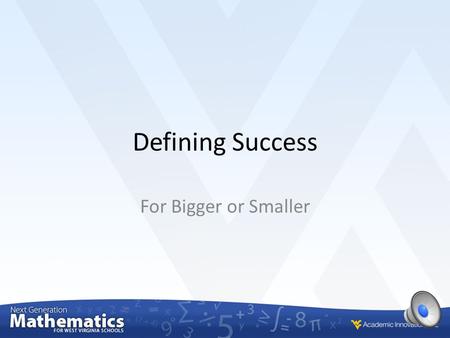 Defining Success For Bigger or Smaller In this lesson we will: NxG M.7.G.1 - Solve problems involving scale drawings of geometric figures, including: