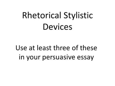 Rhetorical Stylistic Devices