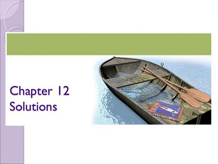 Chapter 12 Solutions. Solutions solute is the dissolved substance ◦ seems to “disappear” ◦ “takes on the state” of the solvent solvent is the substance.