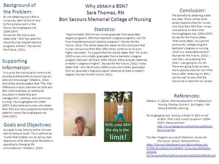 Background of the Problem: By not obtaining one’s BSN a nurse may start to find it hard to find employment in the future (NursingDegree.net, 2004-2007).