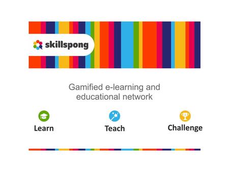 Difficult to find peers, good teachers and students and the best model for studying Learning is boring… Skills, talents and knowledge hidden from people.