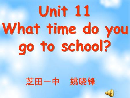 What time do you go to school?