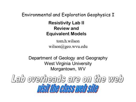 Environmental and Exploration Geophysics I tom.h.wilson Department of Geology and Geography West Virginia University Morgantown, WV.