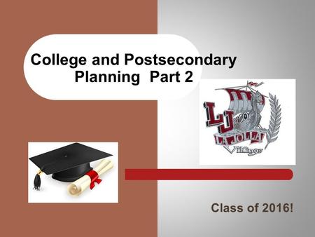 Class of 2016! College and Postsecondary Planning Part 2.