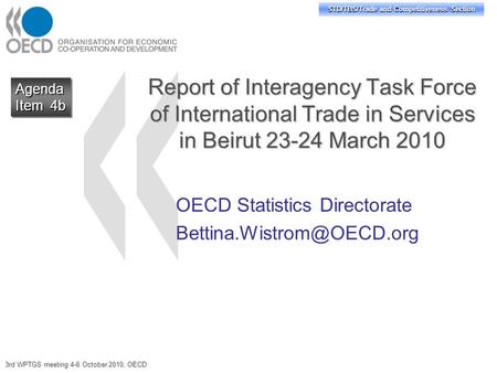 STD/TBS/Trade and Competitiveness Section Report of Interagency Task Force of International Trade in Services in Beirut 23-24 March 2010 OECD Statistics.