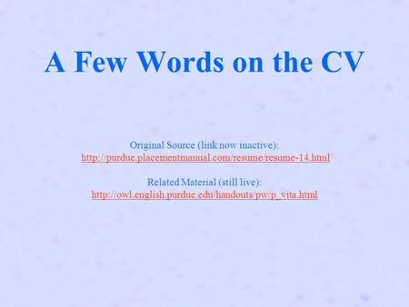 A Few Words on the CV Original Source (link now inactive):  Related Material (still live):