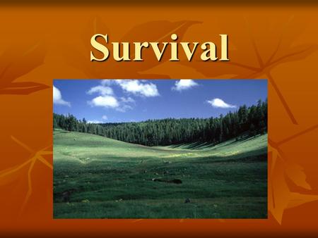 Survival.