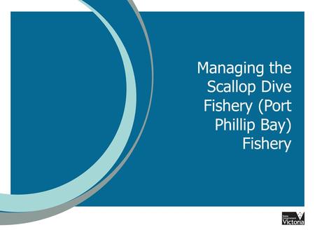 Managing the Scallop Dive Fishery (Port Phillip Bay) Fishery.