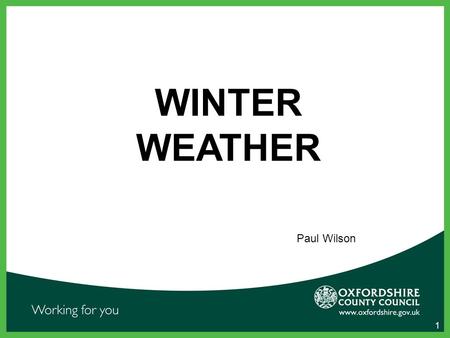 1 WINTER WEATHER Paul Wilson. 2 WHAT WE TRY TO DO Road Network – try to keep as much of the road network open as possible Town Centres/Shopping Areas.