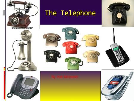 The Telephone By: Kati Michelotti Alexander Graham Bell’s history and who helped  There were two main people involved in the creation of the telephone,