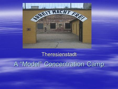 A “Model” Concentration Camp