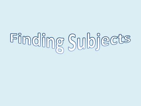 Objective To demonstrate control over the uses of various kinds of subjects, predicates, and complements by identifying them. CCSS – Language Standard.