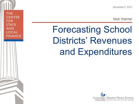 Forecasting School Districts’ Revenues and Expenditures Nick Warner November 5, 2015.