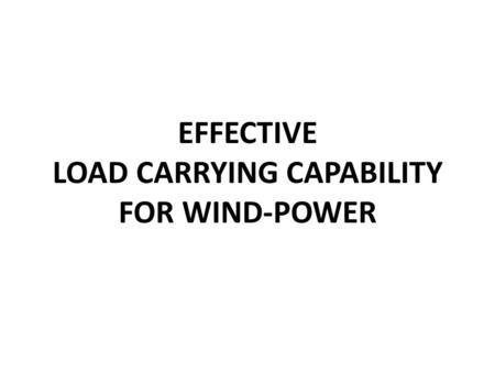 EFFECTIVE LOAD CARRYING CAPABILITY FOR WIND-POWER.