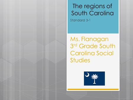 Ms. Flanagan 3rd Grade South Carolina Social Studies